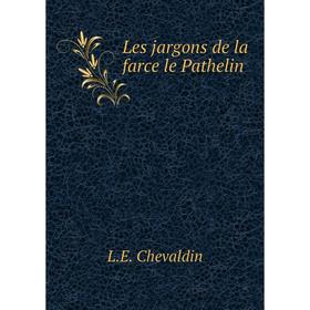 

Книга Les jargons de la farce le Pathelin