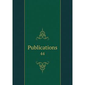

Книга Publications 44