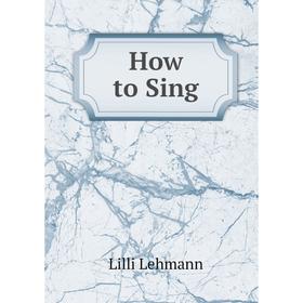 

Книга How to Sing