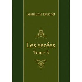 

Книга Les serées Tome 3