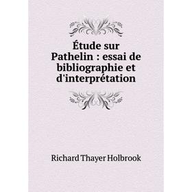 

Книга Étude sur Pathelin: essai de bibliographie et d'interprétation