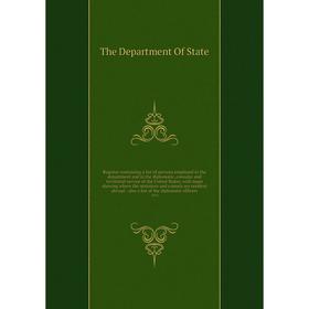 

Книга Register containing a list of persons employed in the department and in the diplomatic, consular and territorial service of the United States, w