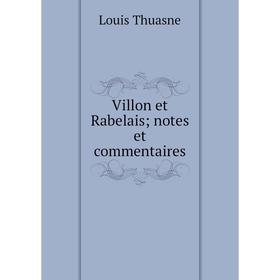 

Книга Villon et Rabelais; notes et commentaires
