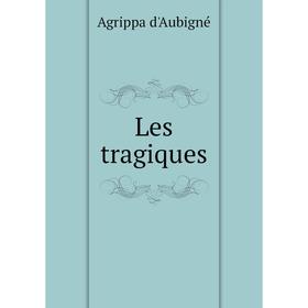 

Книга Les tragiques