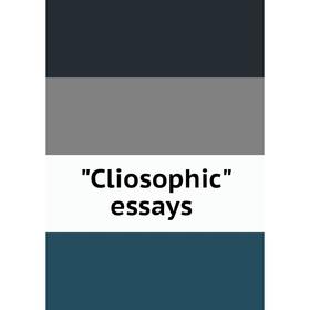 

Книга Cliosophic essays