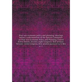 

Книга Post-war economic policy and planning. Hearings before a subcommittee of the Special Committee on Post-war Economic Policy and Planning, United