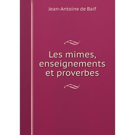 

Книга Les mimes, enseignements et proverbes