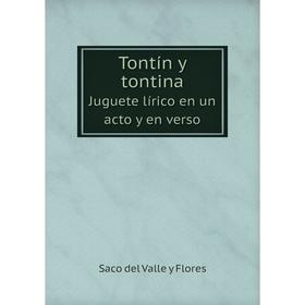 

Книга Tontín y tontina Juguete lírico en un acto y en verso