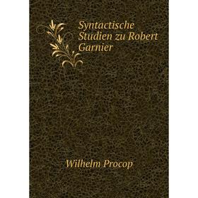 

Книга Syntactische Studien zu Robert Garnier