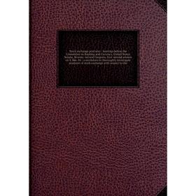 

Книга Stock exchange practices: hearings before the Committee on Banking and Currency, United States Senate, Seventy-second Congress, first-second ses