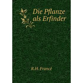

Книга Die Pflanze als Erfinder