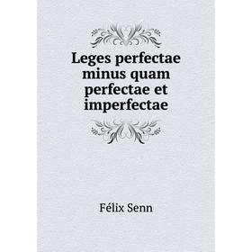 

Книга Leges perfectae minus quam perfectae et imperfectae