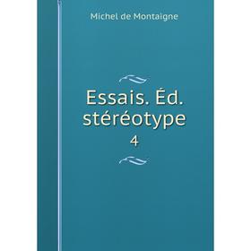 

Книга Essais. Éd. stéréotype 4