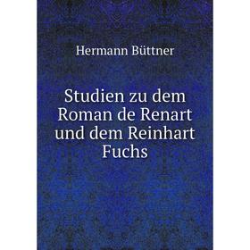 

Книга Studien zu dem Roman de Renart und dem Reinhart Fuchs