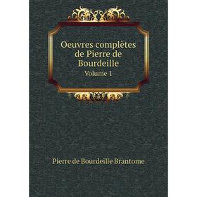 

Книга Oeuvres complètes de Pierre de Bourdeille Volume 1