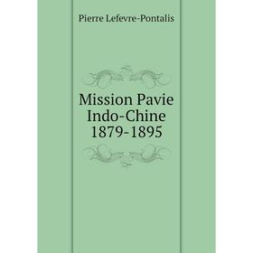 

Книга Mission Pavie Indo-Chine 1879-1895