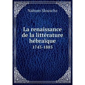 

Книга La renaissance de la littérature hébraïque1743-1885