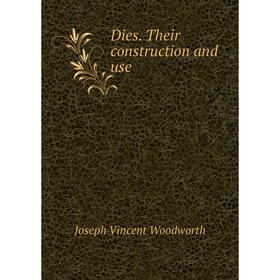 

Книга Dies. Their construction and use