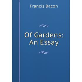 

Книга Of Gardens: An Essay