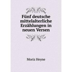 

Книга Fünf deutsche mittelalterliche Erzählungen in neuen Versen