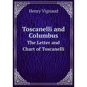 

Книга Toscanelli and Columbus The Letter and Chart of Toscanelli