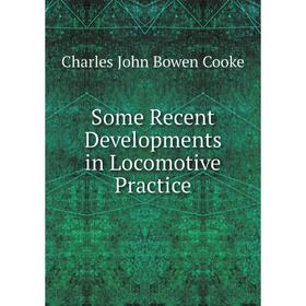 

Книга Some Recent Developments in Locomotive Practice