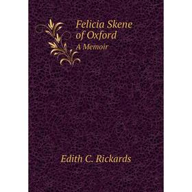 

Книга Felicia Skene of Oxford A Memoir