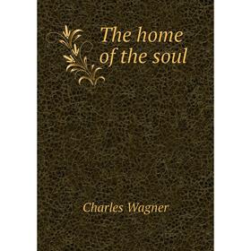 

Книга The home of the soul