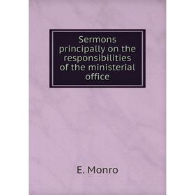 

Книга Sermons principally on the responsibilities of the ministerial office