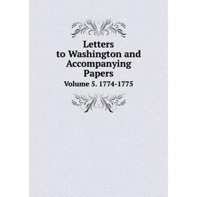 

Книга Letters to Washington and Accompanying PapersVolume 5 1774-1775