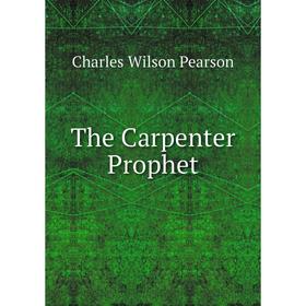 

Книга The Carpenter Prophet