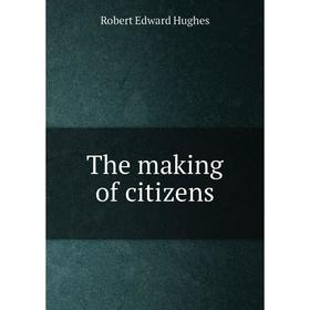 

Книга The making of citizens
