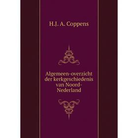

Книга Algemeen-overzicht der kerkgeschiedenis van Noord-Nederland