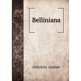 

Книга Belliniana