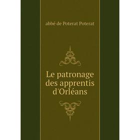 

Книга Le patronage des apprentis d'Orléans