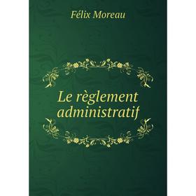 

Книга Le règlement administratif