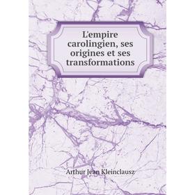 

Книга L'empire carolingien, ses origines et ses transformations