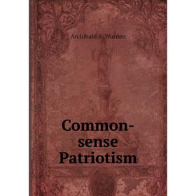 

Книга Common-sense Patriotism
