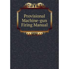 

Книга Provisional Machine-gun Firing Manual