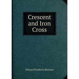 

Книга Crescent and Iron Cross