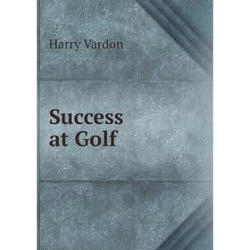 

Книга Success at Golf
