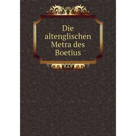 

Книга Die altenglischen Metra des Boetius
