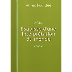 

Книга Esquisse d'une interprétation du monde