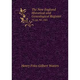 

Книга The New England Historical and Genealogical Register 70, pp. 94-1301