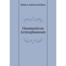 

Книга Onomasticon Aristophaneum