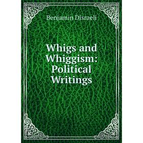 

Книга Whigs and Whiggism: Political Writings