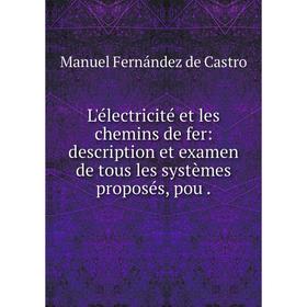 

Книга L'électricité et les chemins de fer: description et examen de tous les systèmes proposés