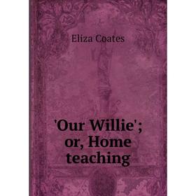 

Книга Our Willie' or Home teaching