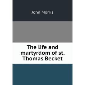 

Книга The life and martyrdom of st. Thomas Becket