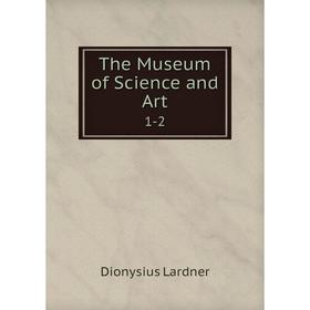 

Книга The Museum of Science and Art 1-2